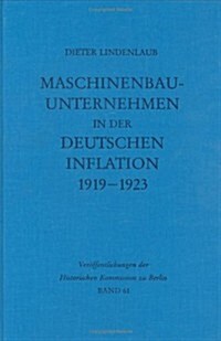 Maschinenbauunternehmen in Der Deutschen Inflation 1919-1923 (Hardcover, Reprint 2015)