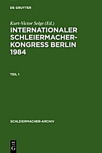 Internationaler Schleiermacher-Kongre?Berlin 1984 (Hardcover, Reprint 2010)