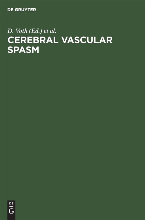 Cerebral Vascular Spasm: A New Diagnostic and Neurosurgical Approach, Based on Advances in Neuropharmacology and Neurosciences (Hardcover, Reprint 2019)