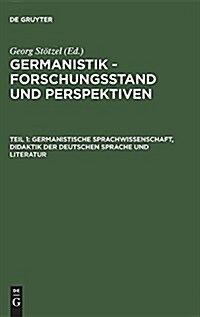 Germanistik - Forschungsstand Und Perspektiven, Teil 1, Germanistische Sprachwissenschaft, Didaktik Der Deutschen Sprache Und Literatur (Hardcover, Reprint 2016)