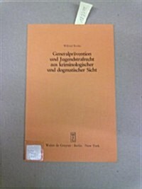 Generalpr?ention und Jugendstrafrecht aus kriminologischer und dogmatischer Sicht (Hardcover, Reprint 2015)
