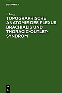 Topographische Anatomie Des Plexus Brachialis Und Thoracic-Outlet-Syndrom (Hardcover)