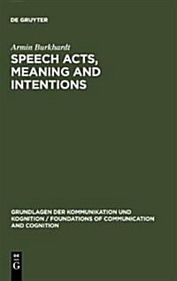Speech Acts, Meaning and Intentions: Critical Approaches to the Philosophy of John R. Searle (Hardcover)