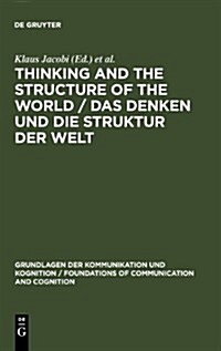 Thinking and the Structure of the World / Das Denken Und Die Struktur Der Welt: Hector-Neri Casta?das Epistemic Ontology Presented and Criticized / (Hardcover, Reprint 2011)