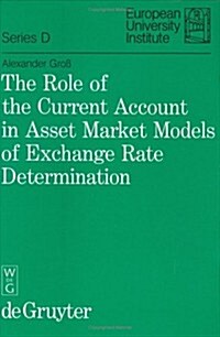 The Role of the Current Account in Asset Market Models of Exchange Rate Determination (Hardcover)