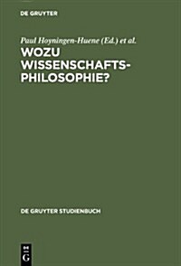 Wozu Wissenschaftsphilosophie?: Positionen Und Fragen Zur Gegenw?tigen Wissenschaftsphilosophie (Hardcover, Reprint 2012)