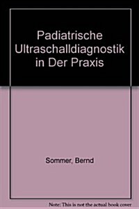 Padiatrische Ultraschalldiagnostik in Der Praxis (Hardcover)