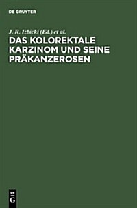 Das kolorektale Karzinom und seine Pr?anzerosen (Hardcover, Reprint 2011)