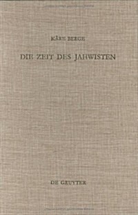 Die Zeit Des Jahwisten: Ein Beitrag Zur Datierung Jahwistischer V?ertexte (Hardcover, Reprint 2019)