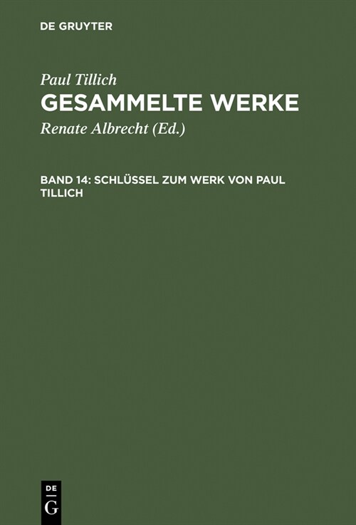 Schl?sel Zum Werk Von Paul Tillich: Textgeschichte Und Bibliographie Sowie Register Zu Den Gesammelten Werken (Hardcover, 2, 2. Neubearb. U.)