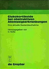 Glukokortikoide Bei Obstruktiven Atemwegserkrankungen (Hardcover)