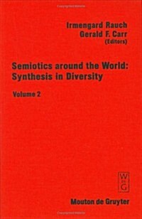 Semiotics Around the World: Synthesis in Diversity: Proceedings of the Fifth Congress of the International Association for Semiotic Studies, Berkeley (Hardcover, Reprint 2020)