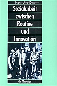 Sozialarbeit Zwischen Routine Und Innovation (Hardcover)