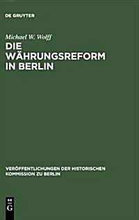 Die W?rungsreform in Berlin: 1948/49 (Hardcover, Reprint 2013)