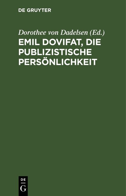 Emil Dovifat, Die publizistische Pers?lichkeit (Hardcover, Reprint 2019)