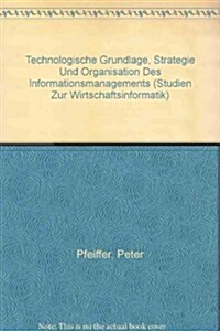 Technologische Grundlage, Strategie und Organisation des Informationsmanagements (Hardcover, Reprint 2019)