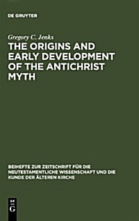 The Origins and Early Development of the Antichrist Myth (Hardcover)