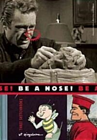 Be a Nose! [With 2 Hardcover Sketchbooks] (Hardcover)