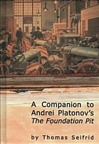 A Companion to Andrei Platonovs the Foundation Pit (Hardcover, New)