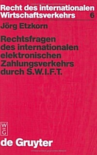 Rechtsfragen Des Internationalen Elektronischen Zahlungsverkehrs Durch S.W.I.F.T. (Hardcover)