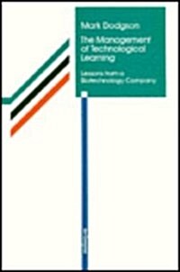 The Management of Technological Learning: Lessons of a Biotechnology Company (Hardcover, Reprint 2017)