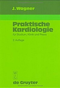 Praktische Kardiologie: F? Studium, Klinik Und Praxis (Hardcover, 2, 2. Aufl. 1992.)