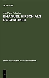 Emanuel Hirsch ALS Dogmatiker: Zum Programm Der Christlichen Rechenschaft Im Leitfaden Zur Christlichen Lehre (Hardcover, Reprint 2011)