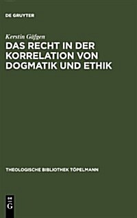 Das Recht in Der Korrelation Von Dogmatik Und Ethik (Hardcover)