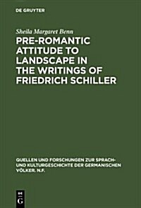 Pre-Romantic Attitude to Landscape in the Writings of Friedrich Schiller (Hardcover, Reprint 2018)