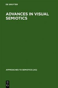 Advances in visual semiotics : the semiotic web 1992-93