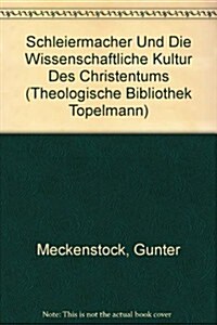 Schleiermacher Und Die Wissenschaftliche Kultur Des Christentums (Hardcover)