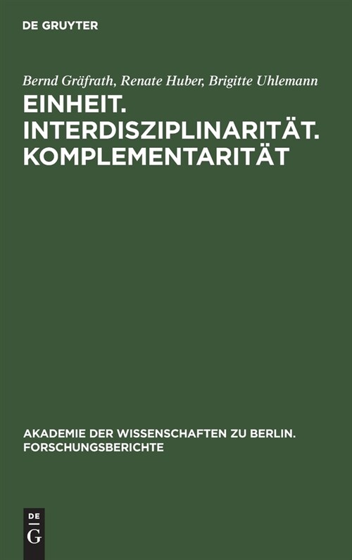 Einheit. Interdisziplinarit?. Komplementarit?: Orientierungsprobleme Der Wissenschaft Heute (Hardcover, Reprint 2019)