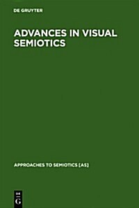 Advances in Visual Semiotics: The Semiotic Web 1992-93 (Hardcover, Reprint 2011)