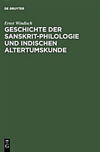 Geschichte Der Sanskrit-Philologie Und Indischen Altertumskunde (Hardcover)