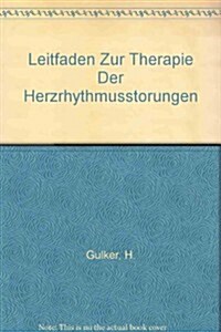 Leitfaden Zur Therapie Der Herzrhythmusstorungen (Hardcover, Subsequent)