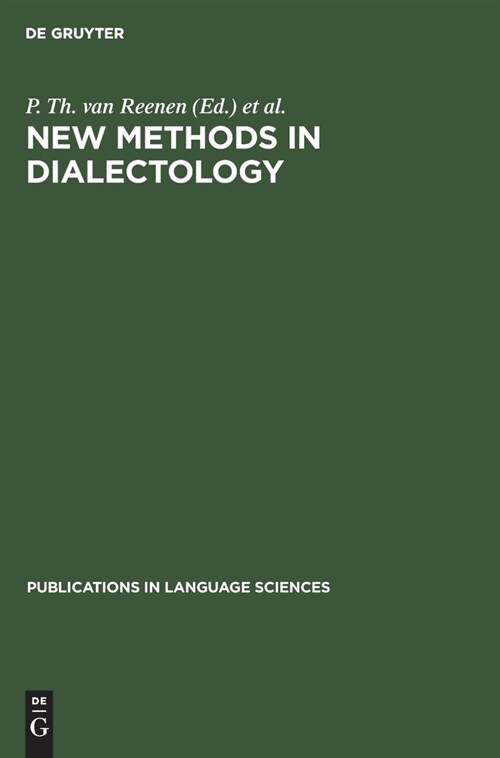 New Methods in Dialectology: Proceedings of a Workshop Held at the Free University of Amsterdam, December, 7-10, 1987 (Hardcover, Reprint 2019)