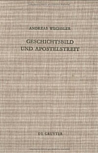 Geschichtsbild Und Apostelstreit (Hardcover)