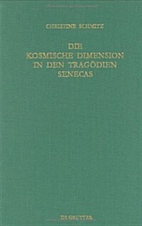 Die Kosmische Dimension in Den Trag?ien Senecas (Hardcover)