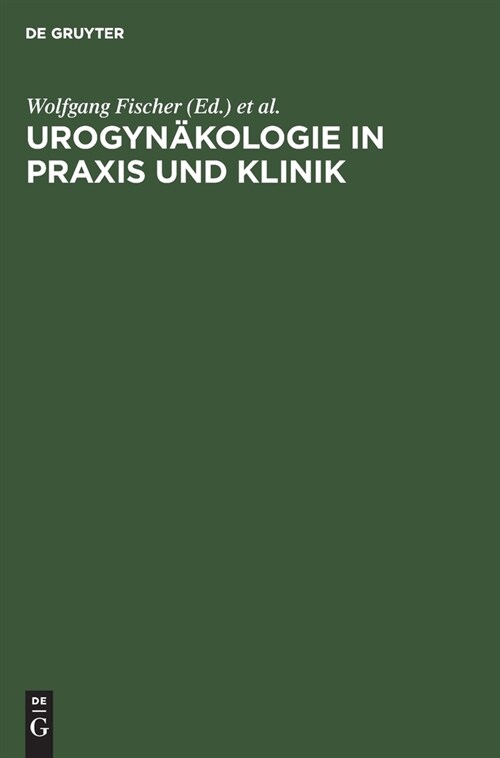 Urogyn?ologie in Praxis und Klinik (Hardcover, Reprint 2020)