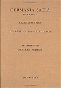 Germania Sacra, Bd 31, Das Erzbistum Trier 7. Die Benediktinerabtei Laach (Hardcover, Reprint 2015)