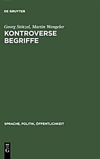 Kontroverse Begriffe: Geschichte Des ?fentlichen Sprachgebrauchs in Der Bundesrepublik Deutschland (Hardcover)