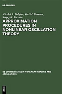 Approximation Procedures in Nonlinear Oscillation Theory (Hardcover)