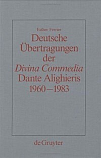 Deutsche ?ertragungen der Divina Commedia Dante Alighieris 1960-1983 (Hardcover, Reprint 2018)