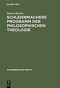 Schleiermachers Programm Der Philosophischen Theologie (Hardcover)