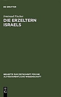 Die Erzeltern Israels: Feministisch-Theologische Studien Zu Genesis 12-36 (Hardcover, Reprint 2011)