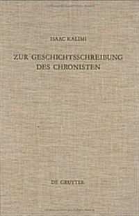 Zur Geschichtsschreibung Des Chronisten: Literarisch-Historiographische Abweichungen Der Chronik Von Ihren Paralleltexten in Den Samuel- Und K?igsb? (Hardcover, Reprint 2016)