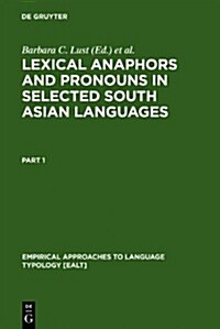 Lexical Anaphors and Pronouns in Selected South Asian Languages:: A Principled Typology (Hardcover, Reprint 2011)