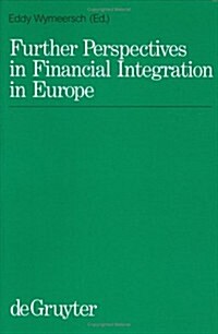 Further Perspectives in Financial Integration in Europe: Reports Presented at the Brussels Meeting of the International Faculty for Corporate Market L (Hardcover)