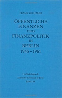 ?fentliche Finanzen Und Finanzpolitik in Berlin 1945-1961 (Hardcover, Reprint 2018)