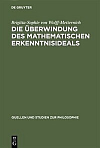 Die ?erwindung des mathematischen Erkenntnisideals (Hardcover, Reprint 2012)